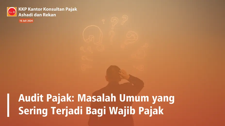 Audit Pajak: Masalah Umum yang Sering Terjadi Bagi Wajib Pajak