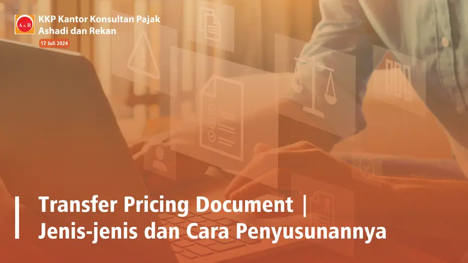 Transfer Pricing Document: Jenis-jenis dan Cara Penyusunannya