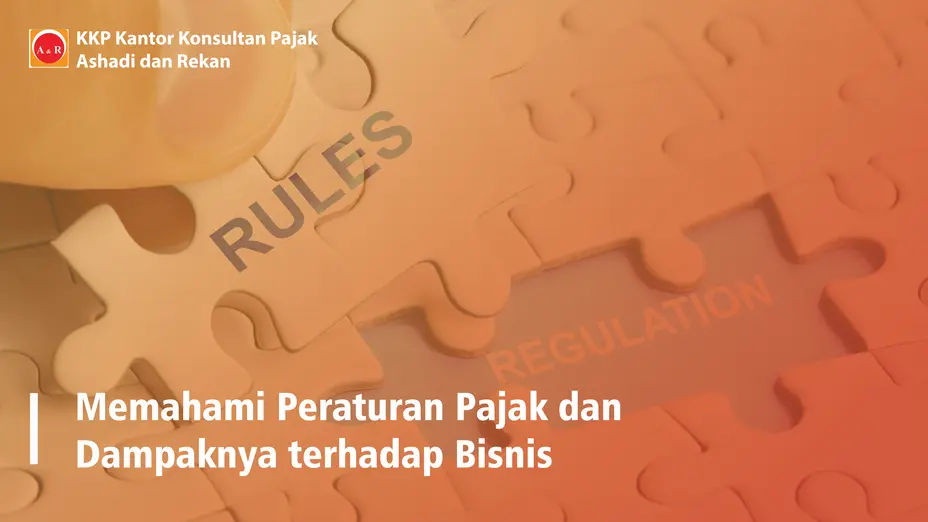 Memahami Peraturan Pajak dan Dampaknya terhadap Bisnis 